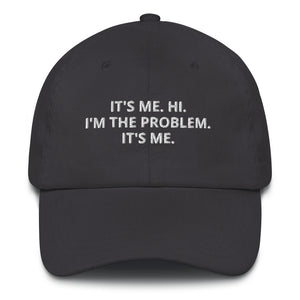 I'm The Problem Dad Hat