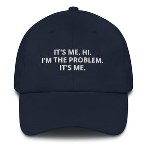 I'm The Problem Dad Hat