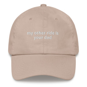 My Other Ride Is Your Dad Hat