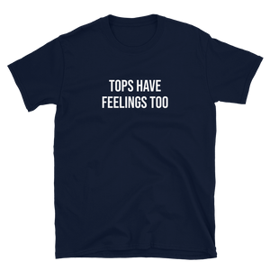 Tops Have Feelings Too Tee