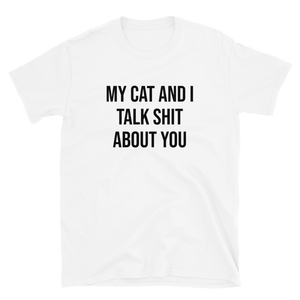 My Cat And I Talk Shit Tee