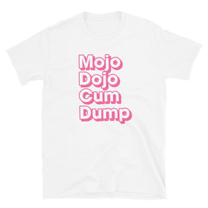 Mojo Dojo Cum Dump Tee