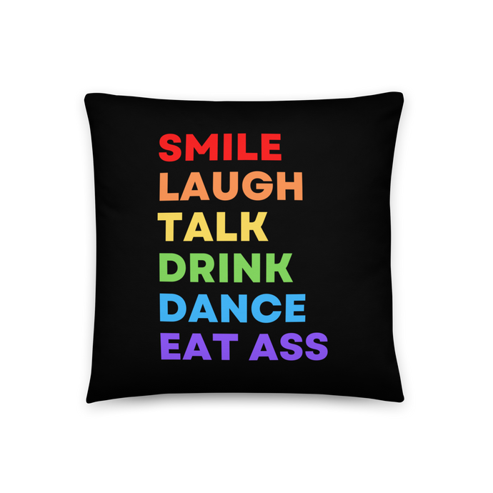 Smile Laugh Talk Drink Dance Eat Ass Pillow