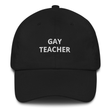 Load image into Gallery viewer, Gay Teacher Dad Hat - The Gay Bar Shop
