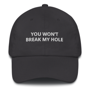 You Won’t Break My Hole Dad Hat