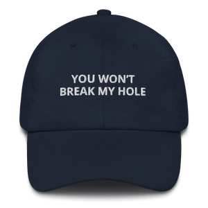 You Won’t Break My Hole Dad Hat