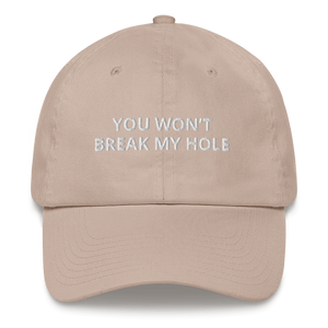 You Won’t Break My Hole Dad Hat