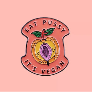 P**sy Vegan Pin