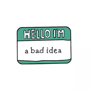 Hello I’m A Bad Idea Pin - The Gay Bar Shop