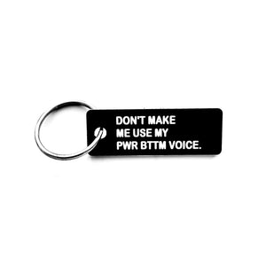 Don't Make Me Use My Pwr Bttm Voice Keychain - The Gay Bar Shop