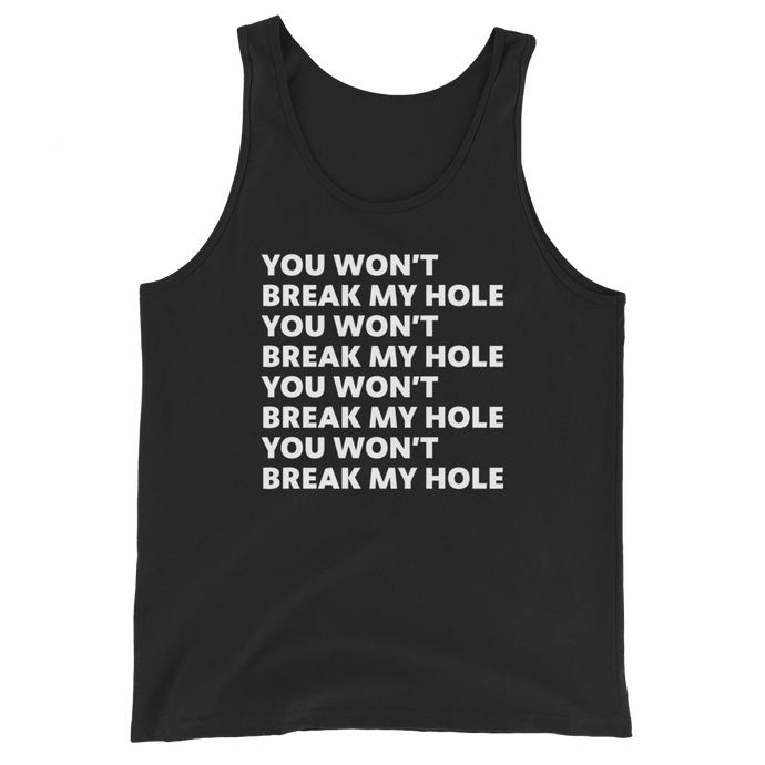 You Won’t Break My Hole Tank