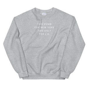 Too Dumb For NY Sweatshirt - The Gay Bar Shop