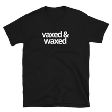 Load image into Gallery viewer, Vaxed &amp; Waxed Tee - The Gay Bar Shop
