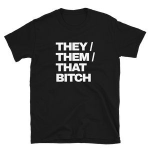 They Them That Bitch Tee (Black)