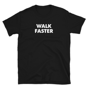 Walk Faster Tee