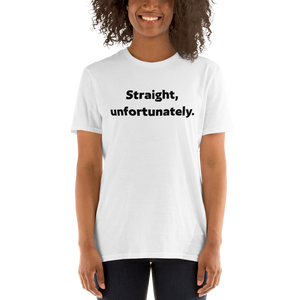 Straight Unfortunately Tee