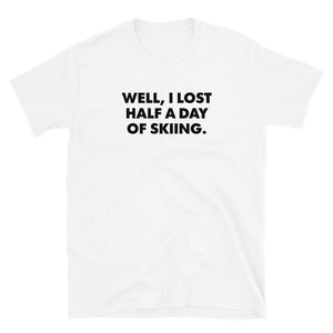 Lost Half A Day Of Skiing Tee